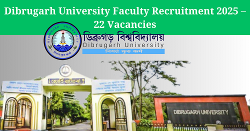 Dibrugarh University Faculty Recruitment 2025